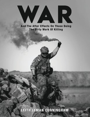 bokomslag War: And the After Effects of Those Doing the Dirty Work of Killing