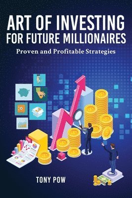 Tony Pow - Art of Investing for Future Millionaires, Häftad