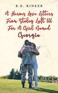 bokomslag Heroes Love Letters from Stalag Luft III for a Girl Named Georgia