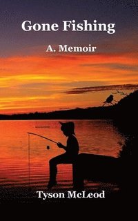 bokomslag Gone Fishing: A Memoir