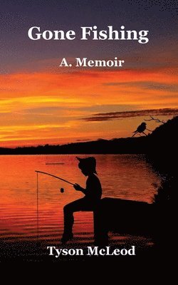 Gone Fishing: A Memoir 1