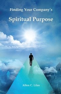 bokomslag Finding Your Company's Spiritual Purpose