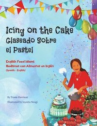 bokomslag Icing on the Cake - English Food Idioms (Spanish-English)