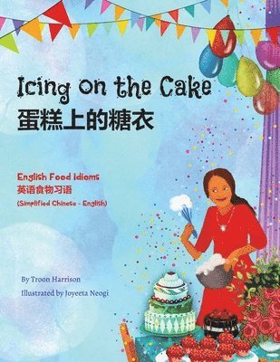 bokomslag Icing on the Cake - English Food Idioms (Simplified Chinese-English)