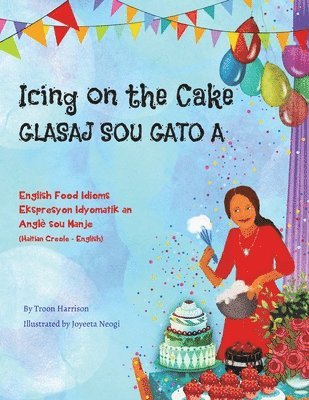 bokomslag Icing on the Cake - English Food Idioms (Haitian Creole-English)