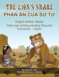 bokomslag The Lion's Share - English Animal Idioms (Vietnamese-English)