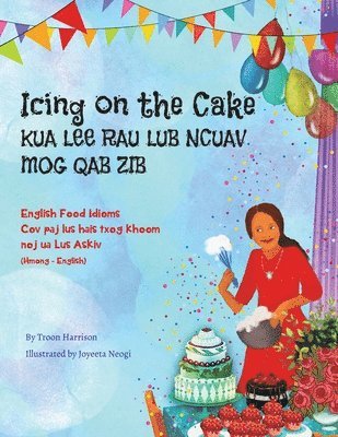 Troon Harrison - Icing on the Cake - English Food Idioms (Hmong-English), Häftad