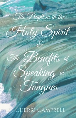 bokomslag Baptism in the Holy Spirit & The Benefits of Speaking in Tongues