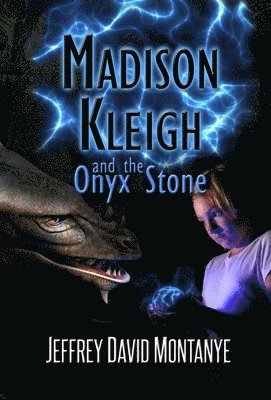 Jeffrey David Montanye - Madison Kleigh and the Onyx Stone, Inbunden