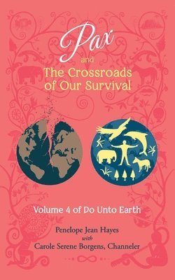 bokomslag Pax and the Crossroads of Our Survival: Volume 4 of Do Unto Earth