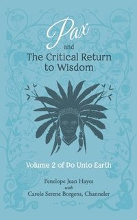 bokomslag Pax and the Critical Return to Wisdom: Volume 2 of Do Unto Earth