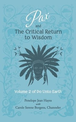 bokomslag Pax and the Critical Return to Wisdom: Volume 2 of Do Unto Earth