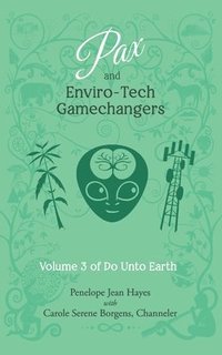 bokomslag Pax and Enviro-Tech Gamechangers: Volume 3 of Do Unto Earth
