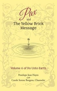 bokomslag Pax and the Yellow Brick Message: Volume 6 of Do Unto Earth