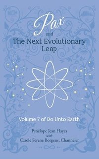 bokomslag Pax and the Next Evolutionary Leap: Volume 7 of Do Unto Earth