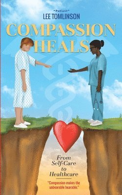 bokomslag Compassion Heals: From Self-Care to Healthcare