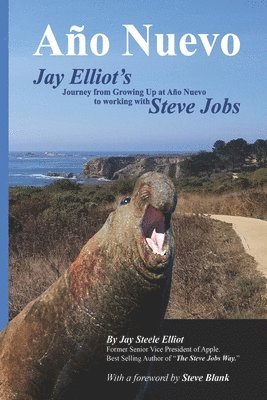 Año Nuevo: The Journey from Growing up at Año Nuevo to Working with Steve Jobs 1