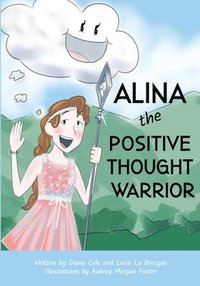 bokomslag Alina the Positive Thought Warrior