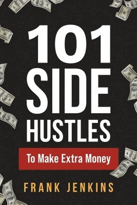 101 Side Hustles To Make Extra Money 1