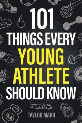 bokomslag 101 Things Every Young Athlete Should Know