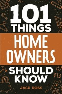 bokomslag 101 Things Home Owners Should Know