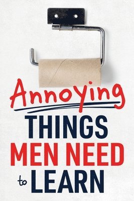 bokomslag Annoying Things Men Need to Learn