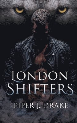 bokomslag London Shifters: The Complete Shapeshifter Romance Series