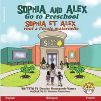 bokomslag Sophia and Alex Go to Preschool: Sophia et Alex vont à l'école maternelle