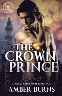 bokomslag The Crown Prince: A Contemporary Royal Christmas Romance
