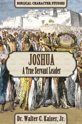 Joshua: A True Servant Leader 1