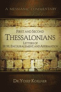 bokomslag First and Second Thessalonians: Letters of Hope, Encouragement, and Affirmation