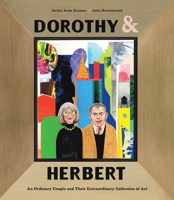 Dorothy & Herbert: An Ordinary Couple and Their Extraordinary Collection of Art