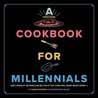 bokomslag A Cookbook for Millennials: And Literally Anyone Else But Idk If the Jokes Will Make Sense Sorry: (
