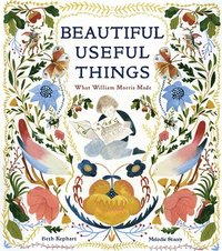 bokomslag Beautiful Useful Things: What William Morris Made