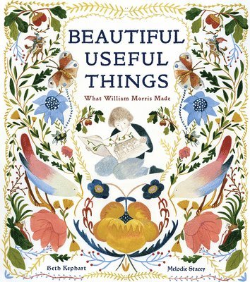 Beautiful Useful Things: What William Morris Made 1