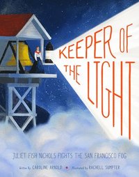 bokomslag Keeper of the Light: Juliet Fish Nichols Fights the San Francisco Fog