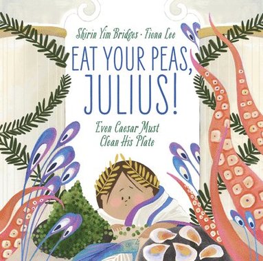 Shirin Yim Bridges - Eat Your Peas, Julius!, Inbunden
