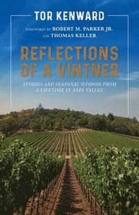 bokomslag Reflections of a Vintner: Stories and Seasonal Wisdom from a Lifetime in Napa Valley