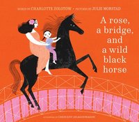 bokomslag A Rose, a Bridge, and a Wild Black Horse