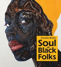 bokomslag Amoako Boafo: Soul of Black Folks