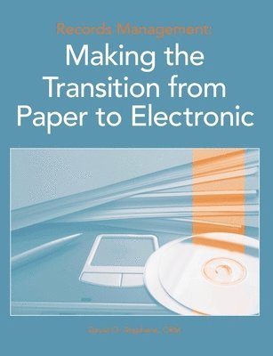 Records Management: Making the Transition from Paper to Electronic 1