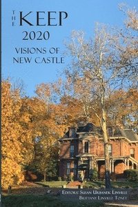 bokomslag The Keep 2020: Visions of New Castle