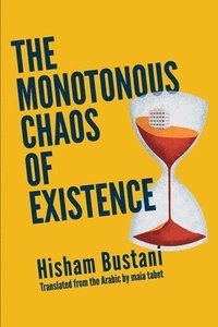 bokomslag The Monotonous Chaos of Existence