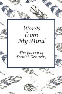 bokomslag Words from My Mind: The Poetry of Daniel Dennehy