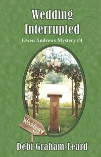 bokomslag Wedding Interrupted: Gwen Andrews Mystery #4
