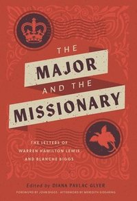 bokomslag The Major and the Missionary: The Letters of Warren Hamilton Lewis and Blanche Biggs