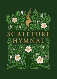 bokomslag The Scripture Hymnal: A Songbook of 100+ Bible Verses Set to Music for Congregational, Family, and Personal Worship (Includes Piano Accompaniment, Qr