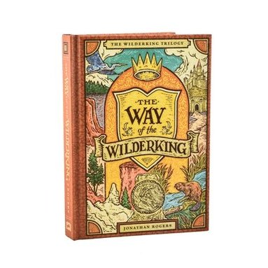 Jonathan Rogers - The Way of the Wilderking, Inbunden