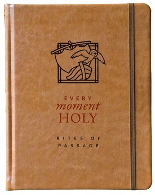 Every Moment Holy: Rites of Passage