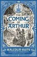 Malcolm Guite - The Coming of Arthur, Inbunden